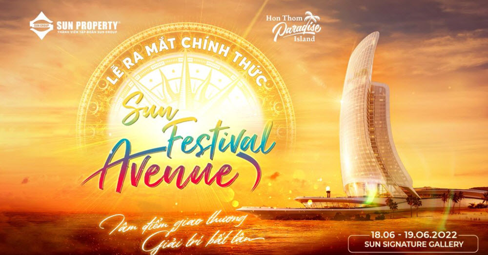LỄ RA MẮT CHÍNH THỨC HỢP PHẦN SUN FESTIVAL AVENUE - TÂM ĐIỂM GIAO THƯƠNG GIẢI TRÍ BẤT TẬN