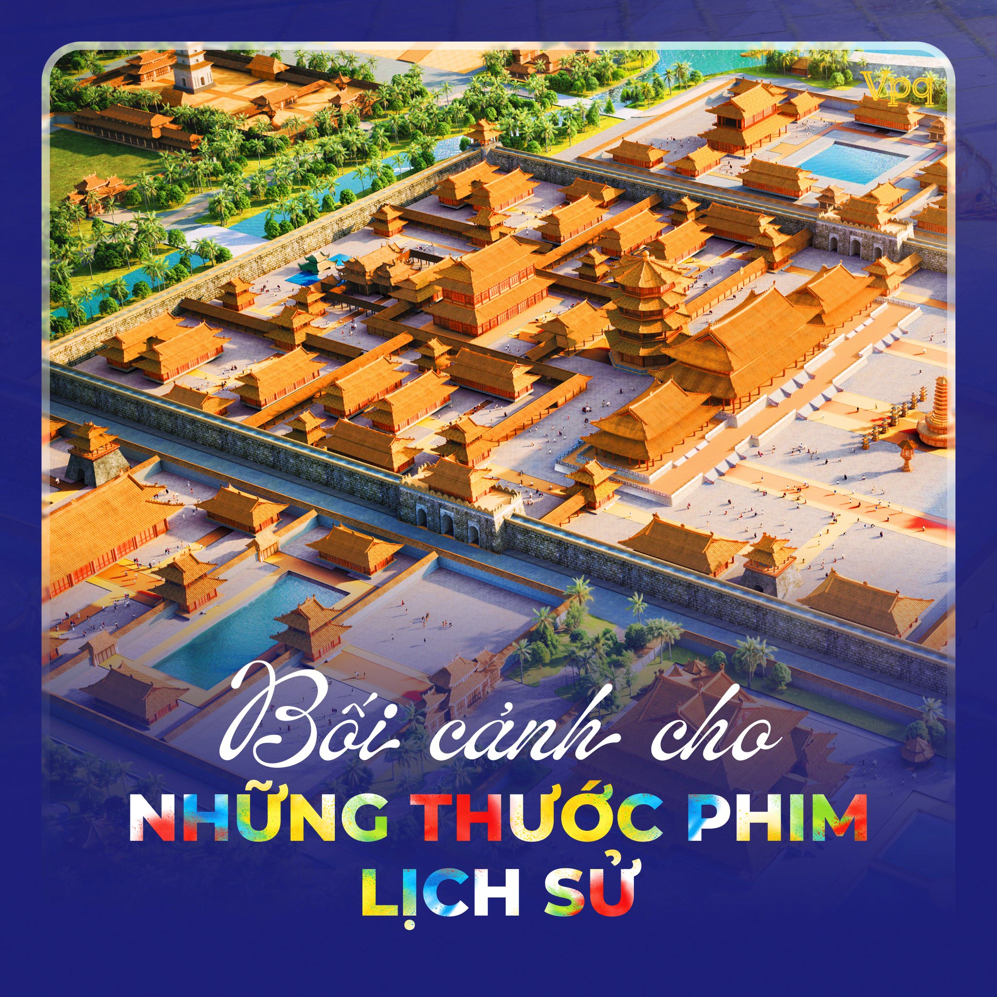 Nơi tạo ra các bối cảnh cho những thước phim lịch sử hào hùng