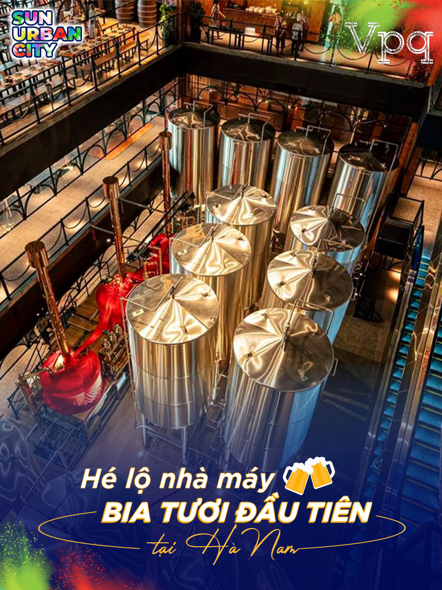 Hé lộ nhà máy bia tươi đầu tiên tại Sun Hà Nam