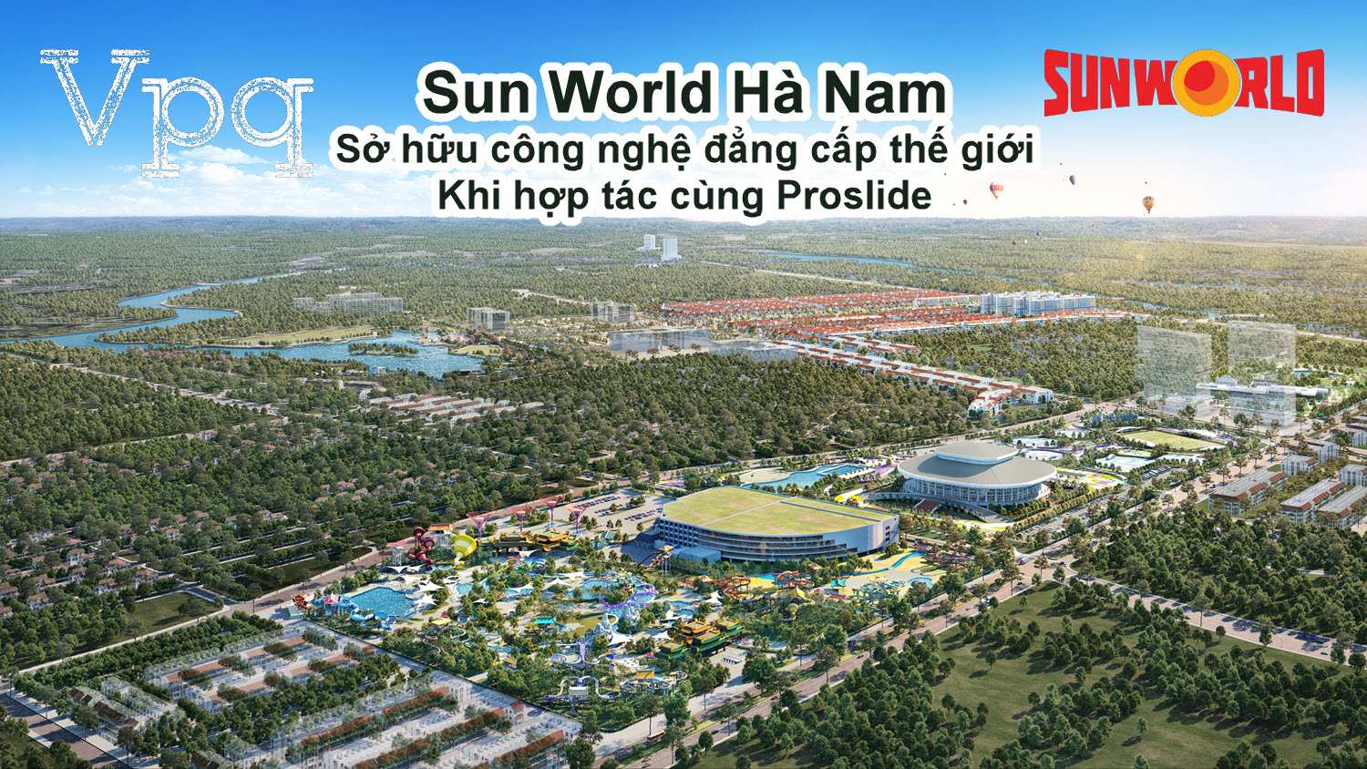 Sun World H&agrave; Nam hợp t&aacute;c c&ugrave;ng Proslide - thương hiệu số 1 to&agrave;n cầu về c&ocirc;ng nghệ giải tr&iacute; nước