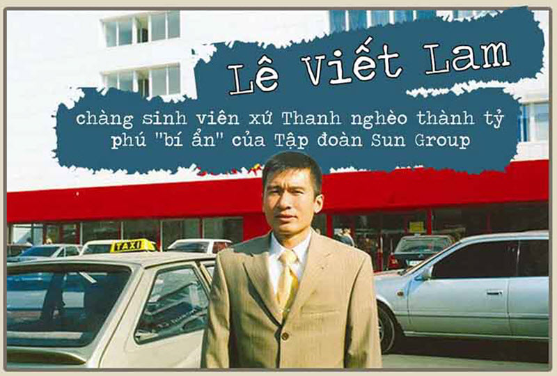 Doanh nhân Lê Viết Lam - Người sáng lập tập đoàn Sun Group