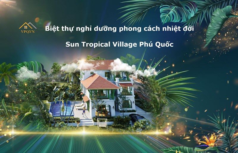 Chi tiết dự &aacute;n>> Biệt thự nhiệt đới Sun Tropical Village