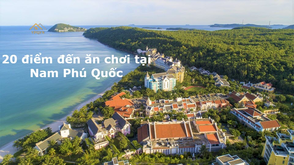 H&atilde;y c&ugrave;ng ch&uacute;ng t&ocirc;i kh&aacute;m ph&aacute; 20 điểm ăn chơi tại Nam Ph&uacute; Quốc