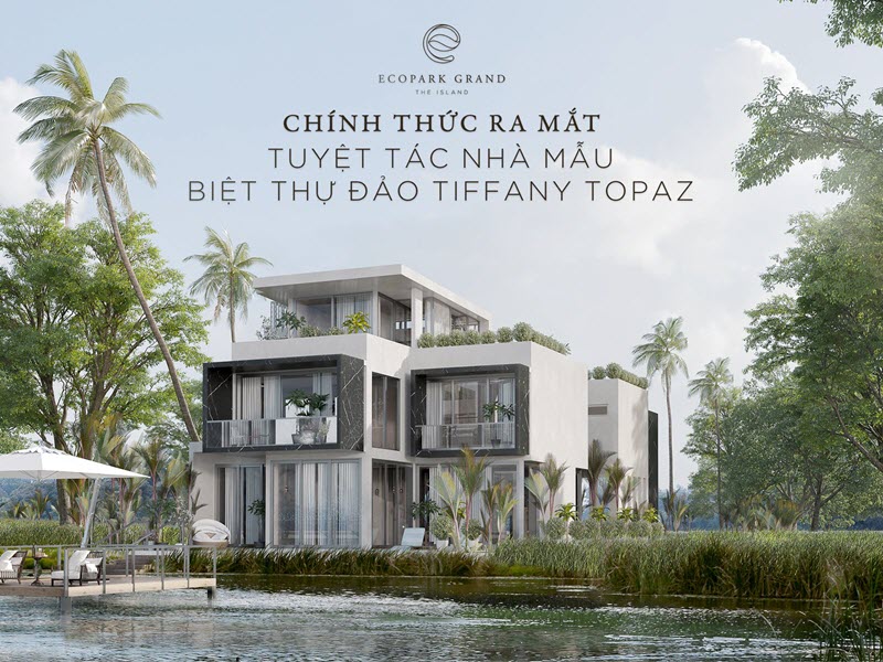 Chính Thức Ra Mắt Tuyệt Tác Nhà Mẫu Biệt Thự đảo Ecopark