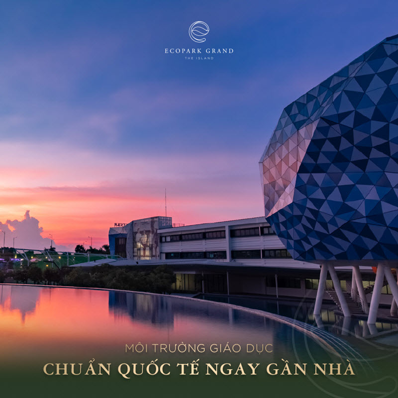 Hệ Thống Giáo Dục đạt Chuẩn Quốc Tế Tại Ecopark Grand - The Island